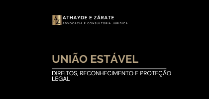 União Estável: Direitos, Reconhecimento e Proteção Legal