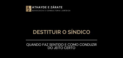 Destituir o síndico: quando faz sentido e como conduzir do jeito certo