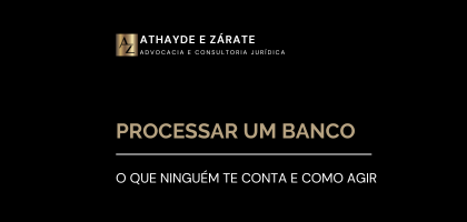 Processar um Banco: O Que Ninguém Te Conta e Como Agir